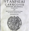 "Stanislai Carncovii episcopi Wladislaviensis Ad Henricvm Valesivm Poloniarvm regem des[ignatum] panegyricus."