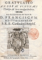 "Gratvlatio Andreae Schonaei [...] ad [...] Franciscvm Deittrichstain, [!] S. R. E. cardinalem ampliss."