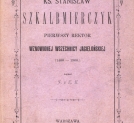 "Ks. Stanisław Szkalbmierczyk : pierwszy rektor wznowionej Wszechnicy Jagiellońskiej (1400 - 1900)" Teodora Czerwińskiego.