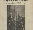 "Wspomnienia osobiste z powstania 1863 roku" Stanisława Grzegorzewskiego.