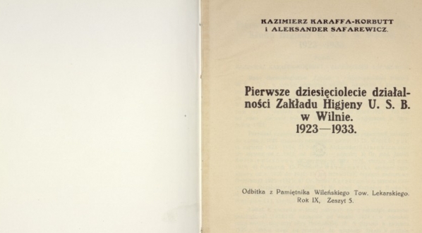  Aleksander Safarewicz, Kazimierz Wacław Karaffa-Korbutt "Pierwsze dziesięciolecie działalności Zakładu Higjeny U. S. B. w Wilnie: 1923-1933" (strona tytułowa)  