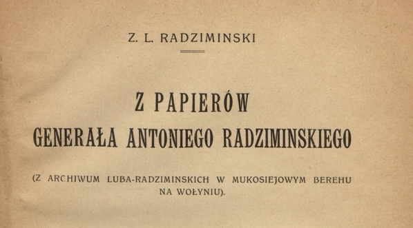  Zygmunt Luba Radzimiński "Z papierów generała Antoniego Radziminskiego" (strona tytułowa)  