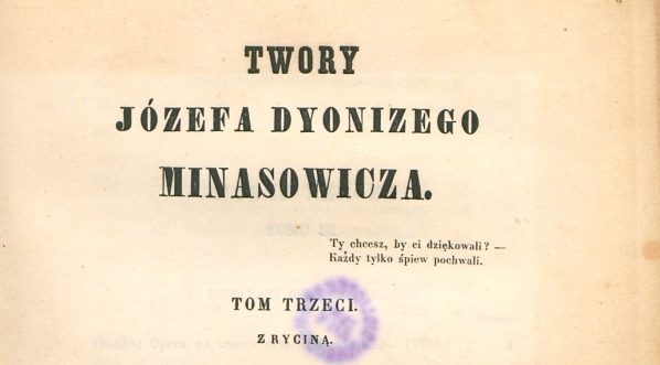  "Twory Józefa Dyonizego Minasowicza" (Tom trzeci).  