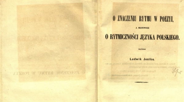  Ludwik Jenike "O znaczeniu rytmu w poezyi, a mianowicie O rytmiczności języka polskiego" (strona tytułowa)  