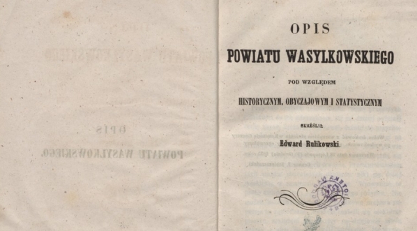  Edward Leopold Rulikowski "Opis powiatu wasylkowskiego pod względem historycznym, obyczajowym i statystycznym" (strona tytułowa)  
