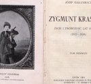 Józef Kallenbach "Zygmunt Krasiński : życie i twórczość lat młodych : (1812-1838). T. 1".