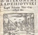 "Vita et varians fortuna illustrissimi et magnifici d. Hieronymi Radziejovvski Regni Poloniae vice-cancellarii etc."