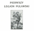"Pierwszy legjon puławski : (od Pakosławia do Zelwy 19.V.1915 - 11.IX.1915)" Jana Rządkowskiego.