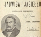 "Jadwiga i Jagiełło" Karola Szajnochy.