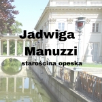  Jadwiga Manuzzi (z domu Strutyńska, 1.v. Ciechanowiecka)  