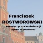  Franciszek Ksawery Rostworowski h. Nałęcz  