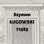  Szymon Ługowski (Szaniawski) h. Junosza  