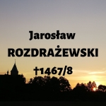  Jarosław Rozdrażewski (Rozrażewski) h. Doliwa  