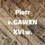  Piotr Gawen (von Gawen)  