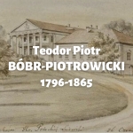  Teodor Piotr Bóbr-Piotrowicki h. Pilawa  
