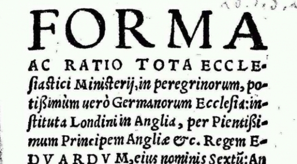  "Forma ac ratio tota ecclesiastici ministerii, in peregrinorum, potissimum vero Germanorum Ecclesia, instituta Londini in Anglia, per Pientissimum Principem Angliae etc. Regem Eduardum, eius nominis Sextum, anno post Christum natum 1550 : addito ad calcem  