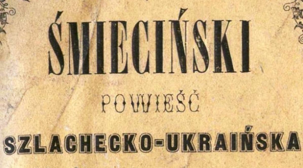  "Śmieciński : powieść szlachecko-ukraińska" Aleksandra Grozy.  