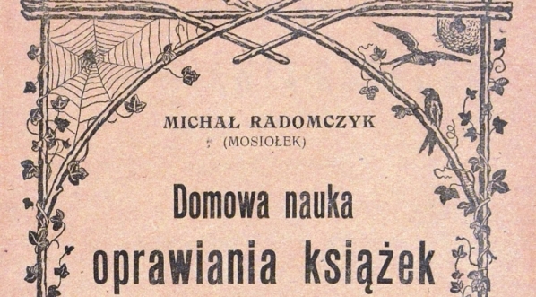  "Domowa nauka oprawiania książek" Michała Mosiołka.  