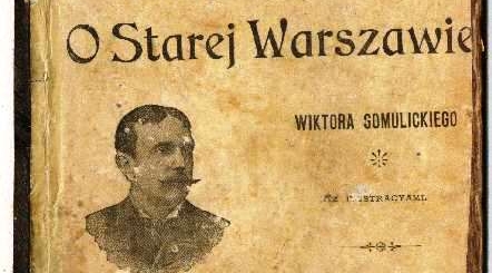  "Opowiadania o starej Warszawie" Wiktora Gomulickiego.  