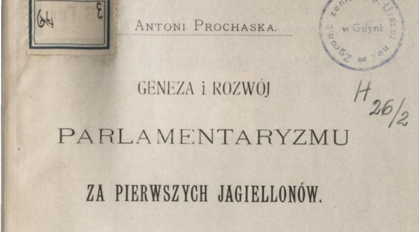  Antoni Prochaska "Geneza i rozwój parlamentaryzmu za pierwszych Jagiellonów" (strona tytułowa)  