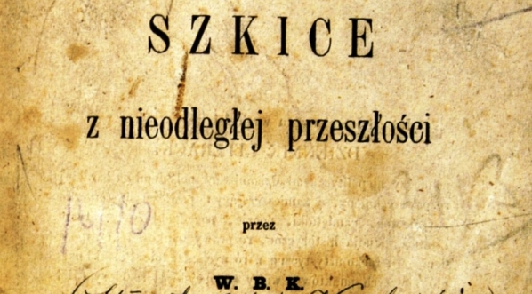  "Szkice z nieodległej przeszłości" Władysława Koziebrodzkiego.  