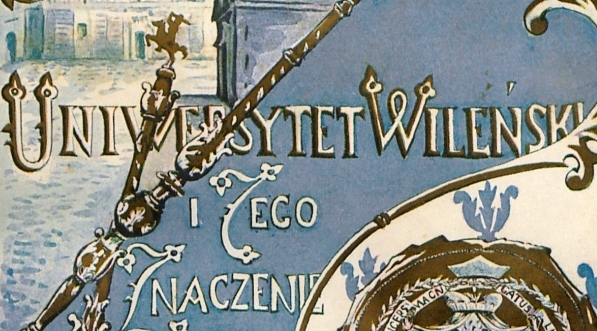  "Uniwersytet Wileński i jego znaczenie" Ludwika Janowskiego.  