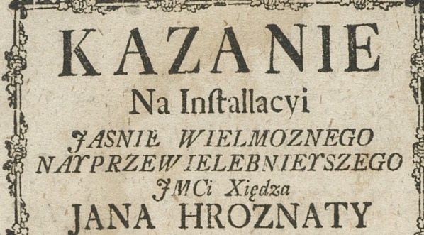  Benedykt Roszkowski "Kazanie na installacyi [...] xiędza Jana Hroznaty [...]" (strona tytułowa)  
