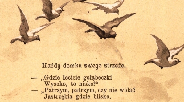  "Każdy domku swego strzeże" Marii Konopnickiej.  