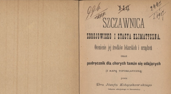  Józef Kołączkowski, "Szczawnica, zdrojowisko i stacya klimatyczna : ocenienie jej środków lekarskich i urządzeń oraz podręcznik dla chorych tamże się udających" (strona tytułowa)  