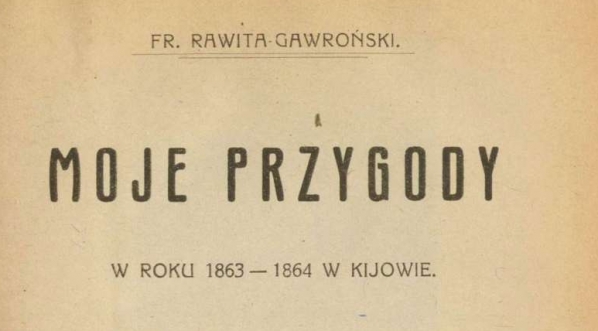  Franciszek Gawroński "Moje przygody w roku 1863-1864 w Kijowie" (strona tytułowa)  