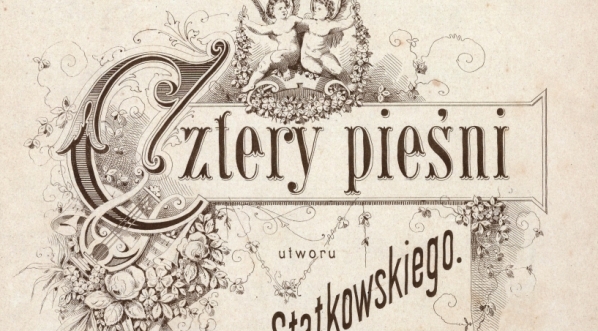  "Cztery pieśni utworu Romana Statkowskiego. 1, Najpiękniejsze piosnki".  