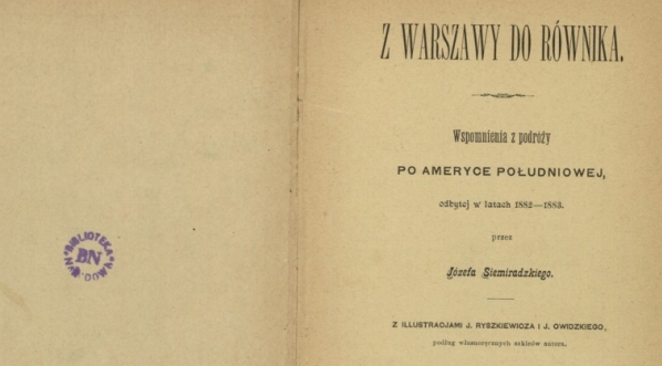  Józef Siemiradzki "Z Warszawy do równika: wspomnienia z podróży po Ameryce Południowej, odbytej w latach 1882-1883"  (strona tytułowa)  