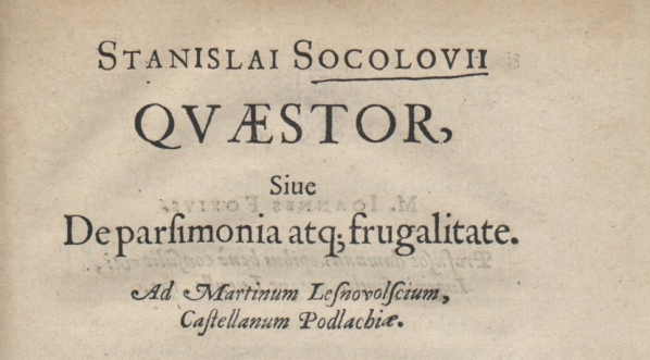  Stanisław Sokołowski "Stanislai Socolovii Qvaestor siue De parsimonia atq[ue] frugalitate [...]." (strona tytułowa)  