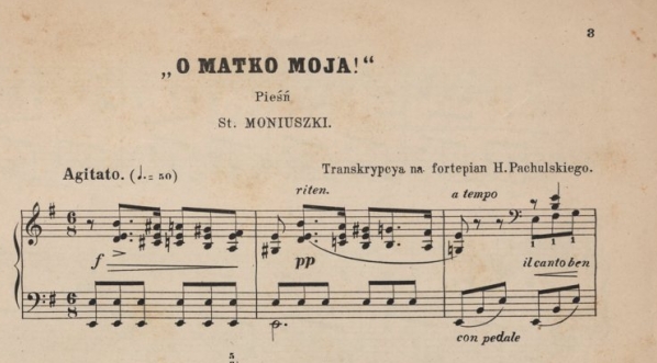  Henryk Pachulski - transkrypcja na fortepian pieśni Stanisława Moniuszki "O Matko moja!"  