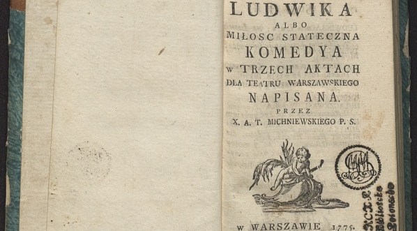  Antoni Tadeusz Michniewski "Ludwika albo miłosc stateczna : komedya w trzech aktach dla teatru warszawskiego napisana"  