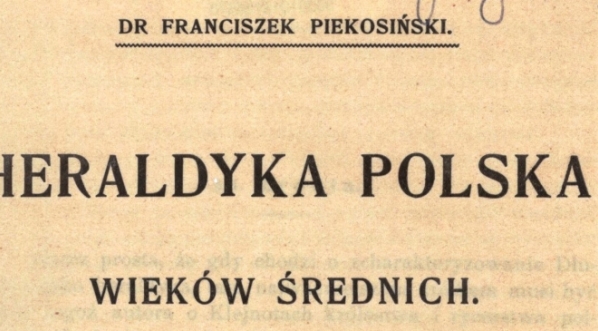  "Heraldyka polska wieków średnich" Franciszka Piekosińskiego.  