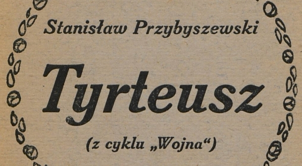  "Tyrteusz"  (z cyklu "Wojna") Stanisława Przybyszewskiego.  