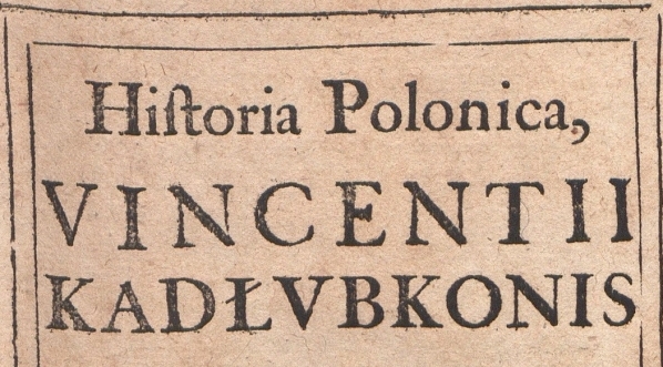  "Historia Polonica" Wincentego Kadłubka.  