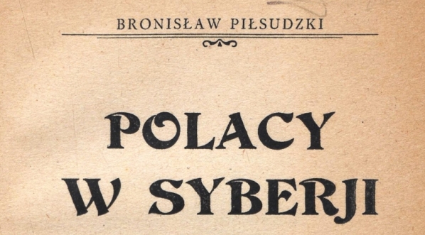  "Polacy w Syberji" Bronisława Piłsudskiego.  