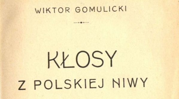  "Kłosy z polskiej niwy" Wiktora Gomulickiego,  