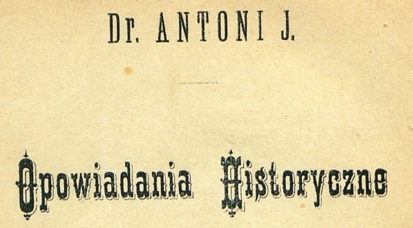  "Opowiadania historyczne. 1" Antoniego Józefa Rolle.  