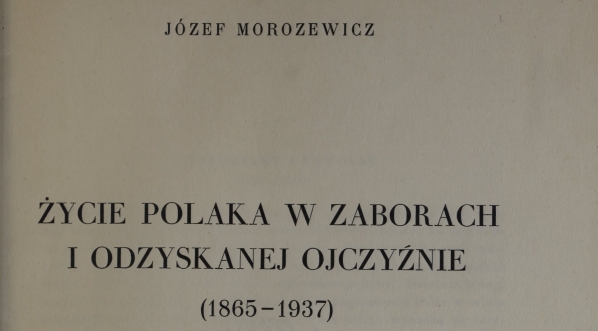  Józef Morozewicz "Życie Polaka w zaborach i odzyskanej Ojczyźnie" .  