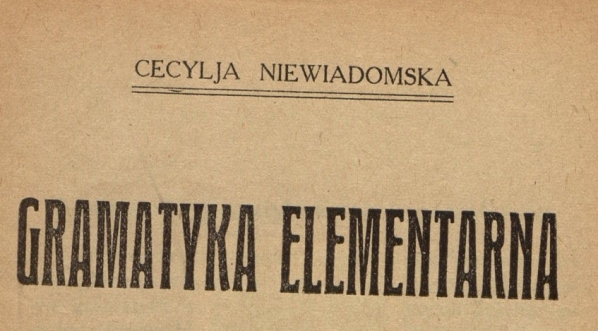  Cecylia Niewiadomska "Gramatyka elementarna : podług wskazówek i planu Jana Korneckiego" (strona tytułowa)  