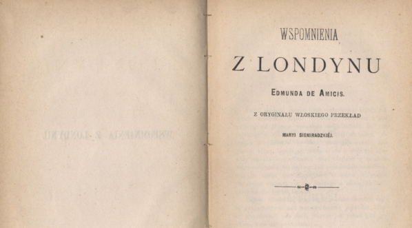  "Wspomnienia z Londynu Edmunda de Amicisa" (tłum. Maria Obrąpalska)  