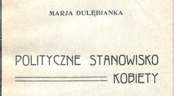  "Polityczne stanowisko kobiety" Marii Dulębianki.  