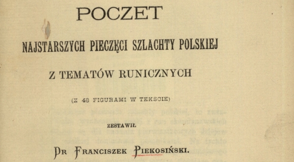  Franciszek Piekosiński "Poczet najstarszych pieczęci szlachty polskiej z tematów runicznych" (strona tytułowa)  