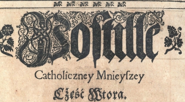  "Postilla Catholiczna Mnieysza To iest Krotkie Kazania albo Wykłady świętych Ewangeliy na każdą Niedzielę y na Każde święto […] Na dwie części rozdzielone. [Cz. 2] , Postille catholiczney mnieyszey część wtora. Ktora ma kazania na dni Swiętych przez Rok c  