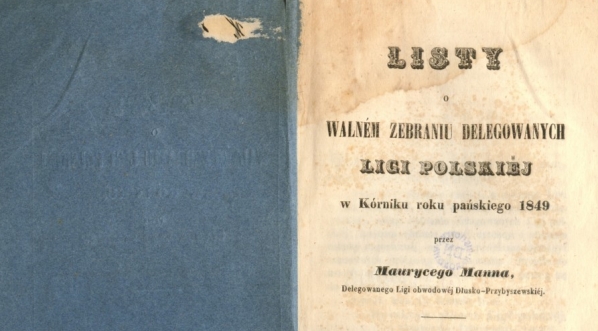  Maurycy Mann "Listy o walném zebraniu Ligi Polskiéj w Kórniku roku pańskiego 1849" (strona tytułowa)  