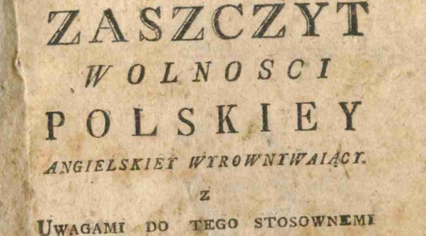  Ignacy Łobarzewski "Zaszczyt wolnosci polskiey angielskiey wyrownywaiący z uwagami do tego stosownemi i opisaniem rządu angielskiego." (strona tytułowa)  