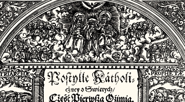  "Postilla catholica to iest Kazania na Ewangelie niedzielne y odświętne przez cały rok [...] Teraz z nowu przeyrzana y poprawiona [...]" Jakuba Wujka.  
